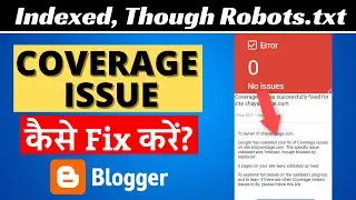 Fix Coverage Issue in Blogger | Coverage Issue Solved | Fixed Indexed, Though Robots.txt Issue