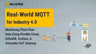 MQTT Industry 4.0: Monitoring & Observability Example WIth InfluxDB, Grafana, & Schneider IIoT