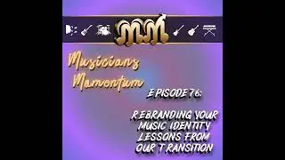 Episode 76: Rebranding Your Music Identity & Lessons from Our Transition