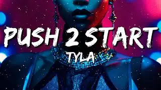 Tyla - PUSH 2 START (Lyrics)