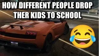 HOW DIFFERENT PEOPLE DROP THEIR KIDS TO SCHOOL😂😂🔥🔥