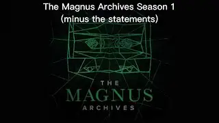 The Magnus Archives minus the statements | Season One