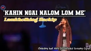 Kahin ngai nalom lom'e||Lamkholhing Haokip||Chavangkut Nite 2022 at Peace ground