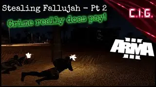 Stealing Fallujah Part 2 Bombs & Banks - Arma 3 Funny Moments & Gameplay Highlights Compilation