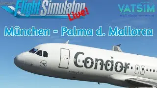 Condor A320 nach Mallorca | München EDDM✈ Palma d. Mallorca LEPA | FENIX A320 | VATSIM | MSFS2020