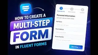 How to Create a Multi Step Form in Fluent Forms (Step-by-Step WordPress Tutorial 2026)