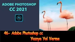 46- Adobe Photoshop cc Dersleri - Yaziya Yol Verme