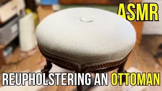Upholstery ASMR | Reupholstering an Ottoman | Start to Finish