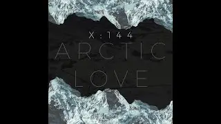 X:144 - Arctic Love [OFFICIAL VIDEO]