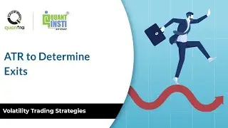 ATR to Determine Exits | Volatility Trading Strategies for Beginners | Quantra course