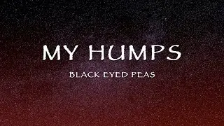 Black Eyed Peas - My Humps (Lyrics)
