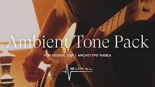 Ambient Tone Pack ✨ for Neural DSP Archetype Rabea