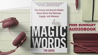 Magic Words: The Science and Secrets Behind Seven Words That Motivate,Engage,Influence by Tim David