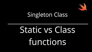 Static vs Class function | Singleton Class in Swift