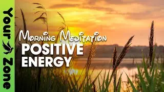 Start Your Day With Positive Energy - 10 minutes Guided Meditation