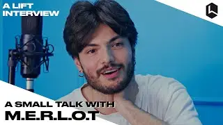 A small talk with M.E.R.L.O.T | A LIFT INTERVIEW