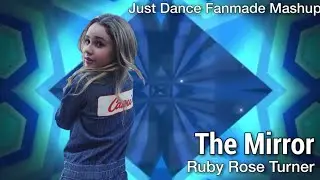 Just Dance Fanmade Mashup: The Mirror by Ruby Rose Turner