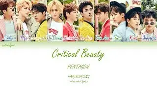 PENTAGON (펜타곤) - Critical Beauty (예뻐죽겠네) (HAN/ROM/ENG Color Coded Lyrics)