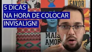 Invisalign! 5 Dicas para escolher um Dentista na hora de comprar o aparelho.