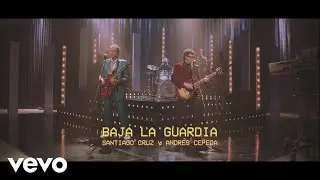 Santiago Cruz, Andrés Cepeda - Baja la Guardia (Video Oficial)