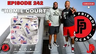 Homie Court | Episode 242 | The Jae & Friends Podcast