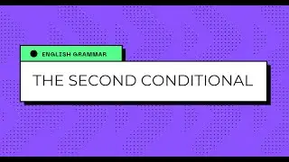 The Second Conditional Simply Explained - English Grammar Basics