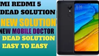 MI REDMI 5 | DEAD SOLUTION | NEW SOLUTION | NEW MOBILE DOCTOR