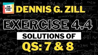 Ex 4.4: Q 7 & 8 - High-Order Differential Equations | Dennis G. Zill | Solutions | The Study Pod