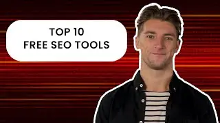 The Top 10 FREE SEO Tools for Improving Your Search Rankings