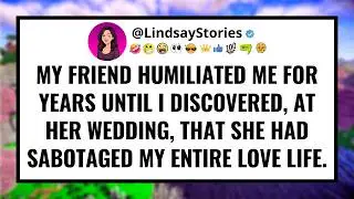 My friend humiliated me for years until I discovered, at her wedding, that she had sabotaged my...