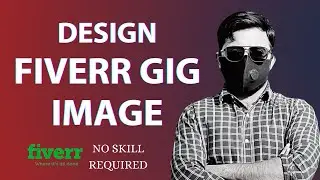 Create Fiverr Gig Image To Rank Easily For Free | No Skills Required | Video #4