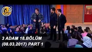 3 Adam 18.Bölüm (01.03.2017) Part 1