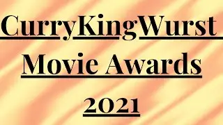 CurryKingWurst Movie Awards 2021