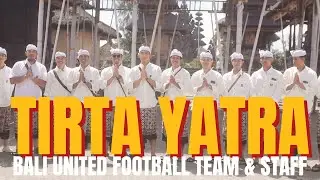 TIRTA YATRA BERSAMA TIM BALI UNITED FC - NGAYAH FC VLOG