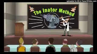 Phineas & Ferb - The Inator Method