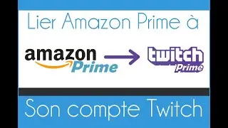 Associer Amazon Prime à Twitch pour avoir Twitch Prime