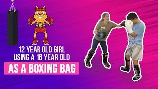 12 Year Old Girl using a 16 Year Old as a Boxing Bag