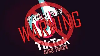 WARNING - Pablo Ray [Prod. by KingEF] (YouTube vs TikTok Diss)