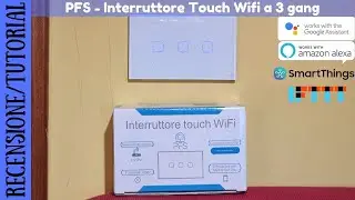 RECENSIONE E TUTORIAL - PFS Interruttore Touch Wifi Smart a 3 pulsanti compatibile con scatole 503