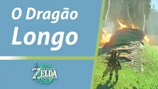 O Dragão Longo (The Long Dragon Quest) -  Zelda tears of the kingdom