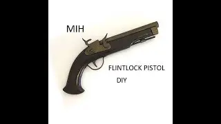 MIH – FLINTLOCK PISTOL – DIY