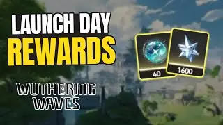 Launch Day Events & Rewards - Wuthering Waves
