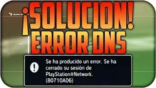 ¡SOLUCIÓN! | Como arreglar Error DNS (80710A06) en PS3 y PS4