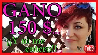 ¡¡Gano 150$...!! ¡¡Y ni me Entero!!