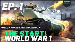 THE START! Ep. 1 | Roblox | Nuke (War Simulator) | World War 1 | @Rowbanic | A New Series?!