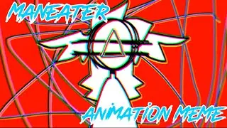 Maneater. | ANIMATION MEME | ⚠️ • FW/BRIGHT LIGHTS • ⚠️