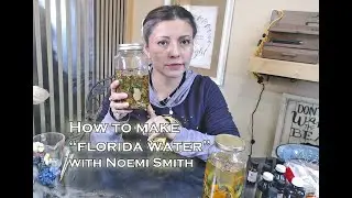 How to Make Florida Water Cologne Tutorial with Noemi Smith