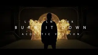 Lincoln Park - Burn It Down (Acoustic Cover, Official Video, Tribute for Linkin Park)