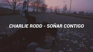 Charlie Rodd - Soñar Contigo (Letra)