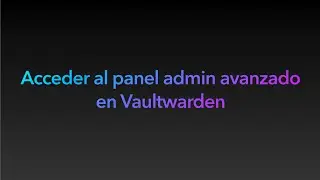 Panel admin avanzado vaultwarden